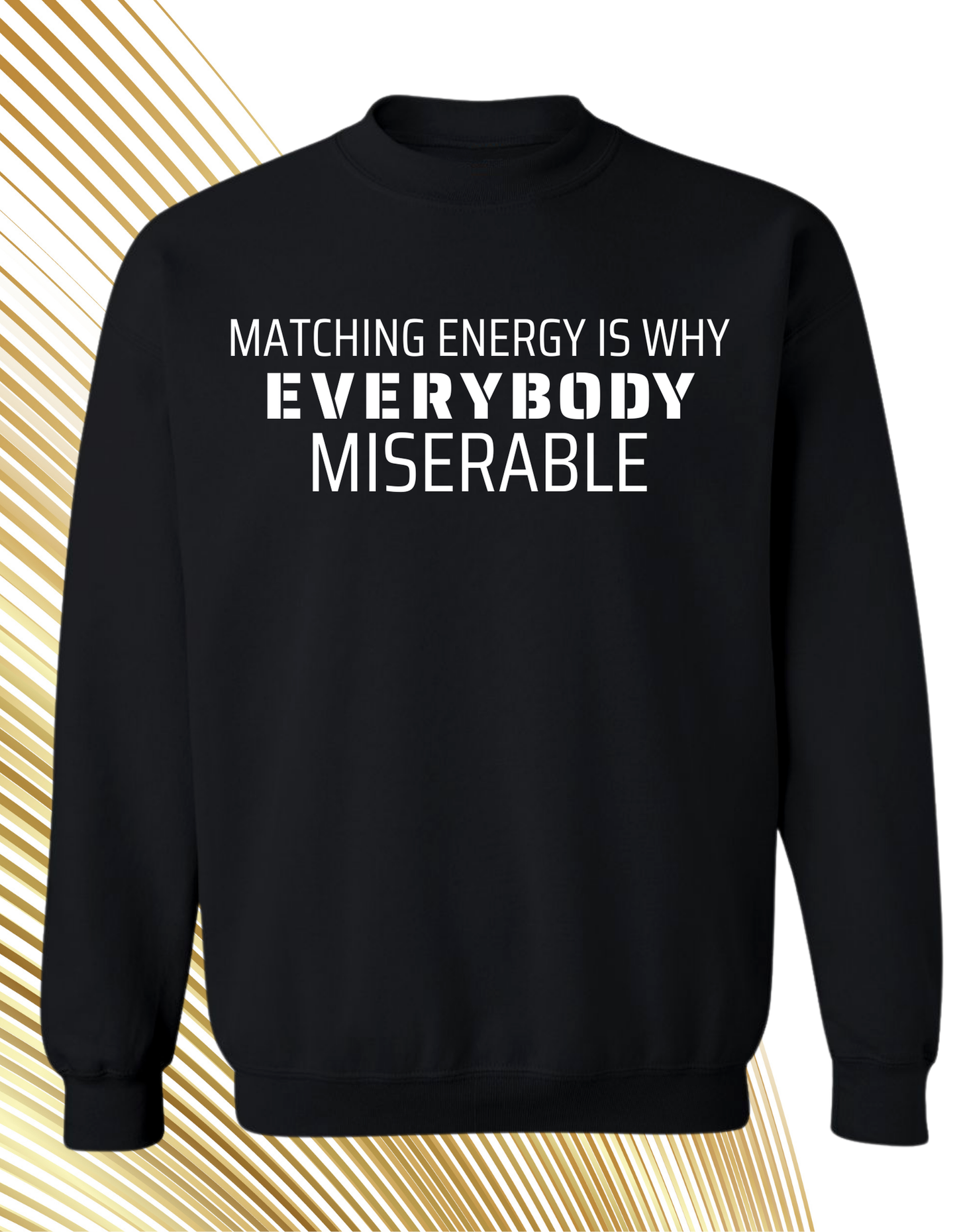 Matching Energy Is Why Everybody Miserable