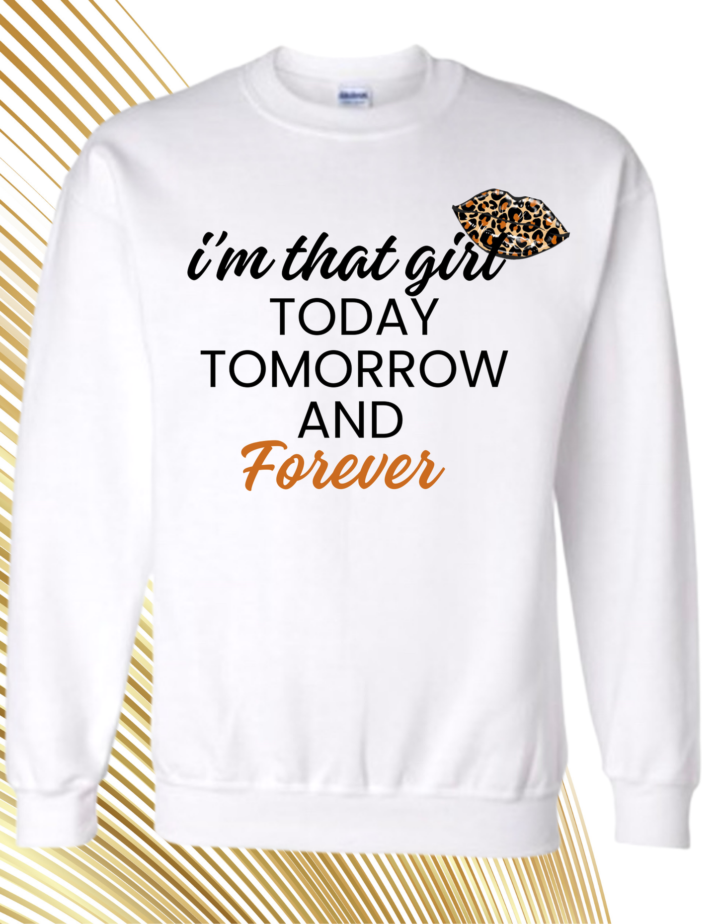 I’m That Girl Today Tomorrow And Forever (White)