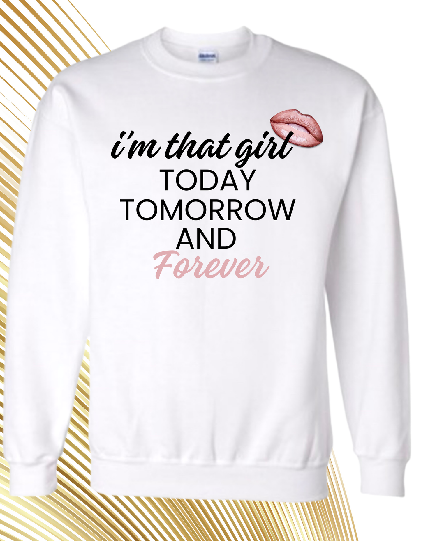 I’m That Girl Today Tomorrow And Forever (White)