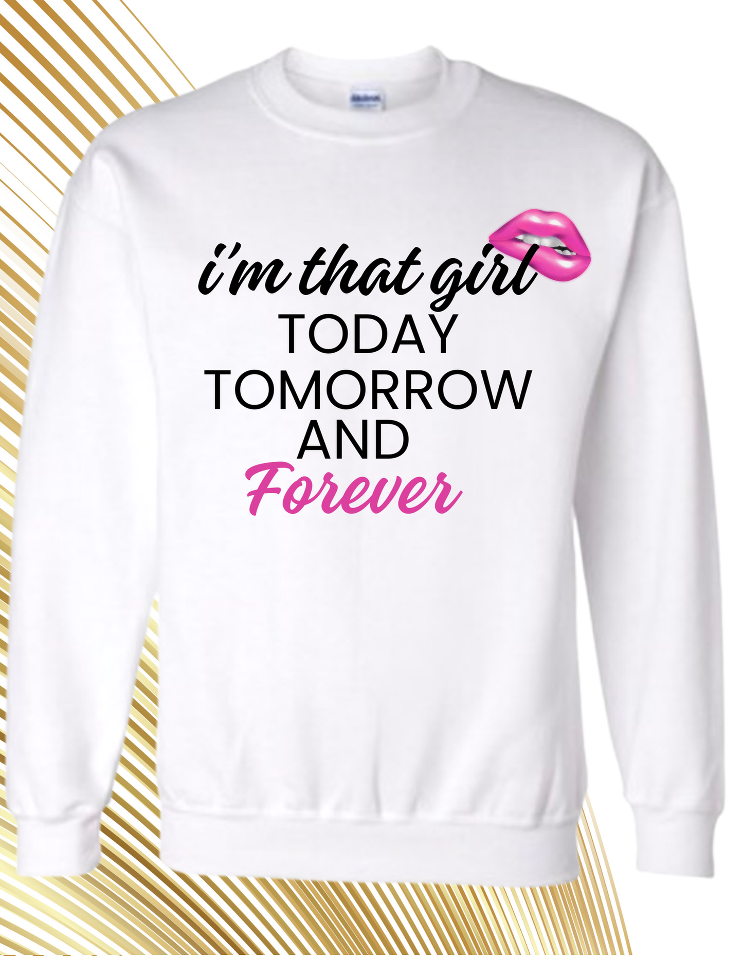 I’m That Girl Today Tomorrow And Forever (White)