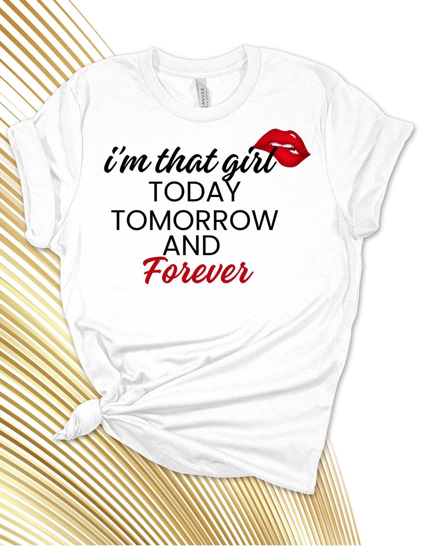 I’m That Girl Today Tomorrow And Forever (White)