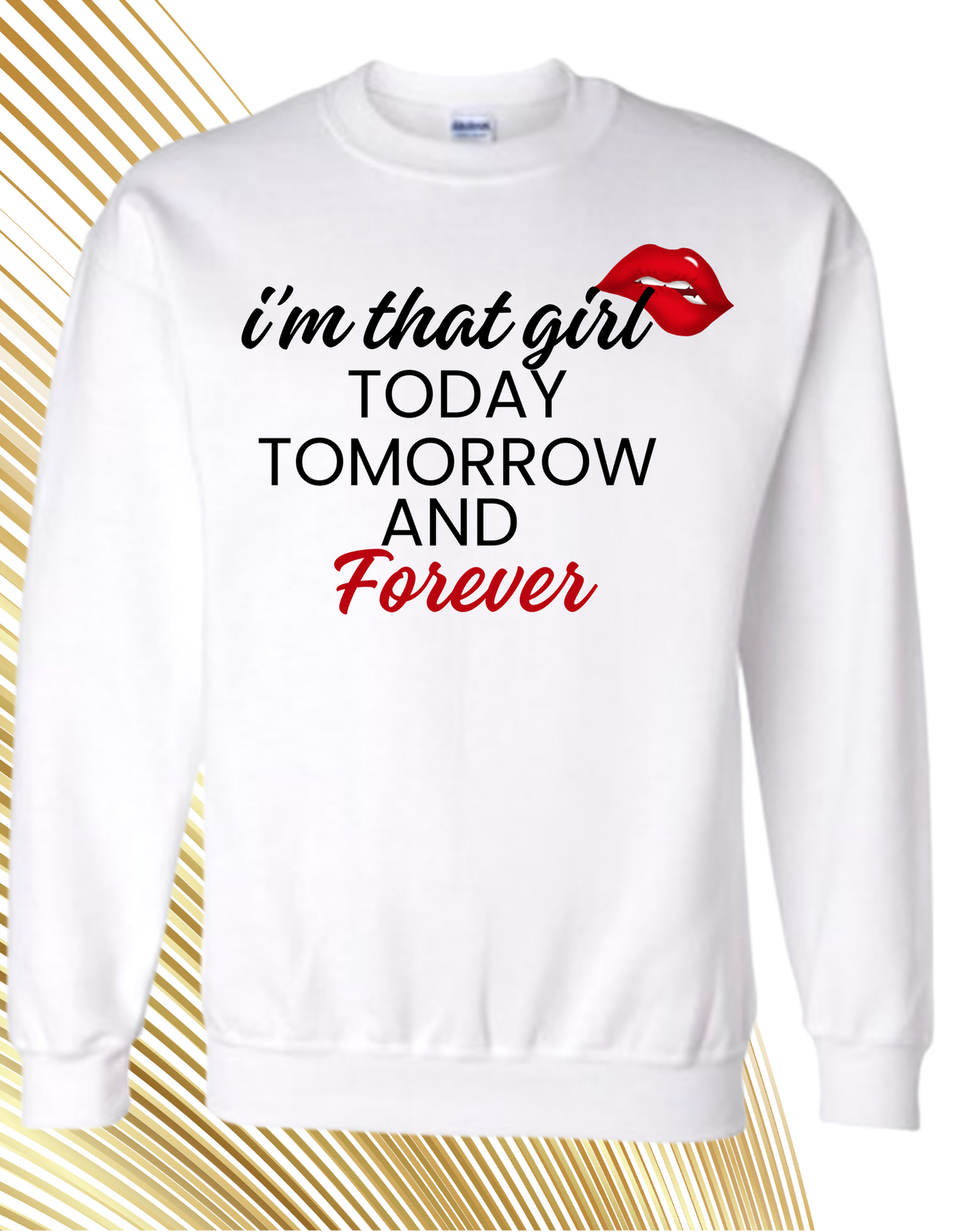 I’m That Girl Today Tomorrow And Forever (White)