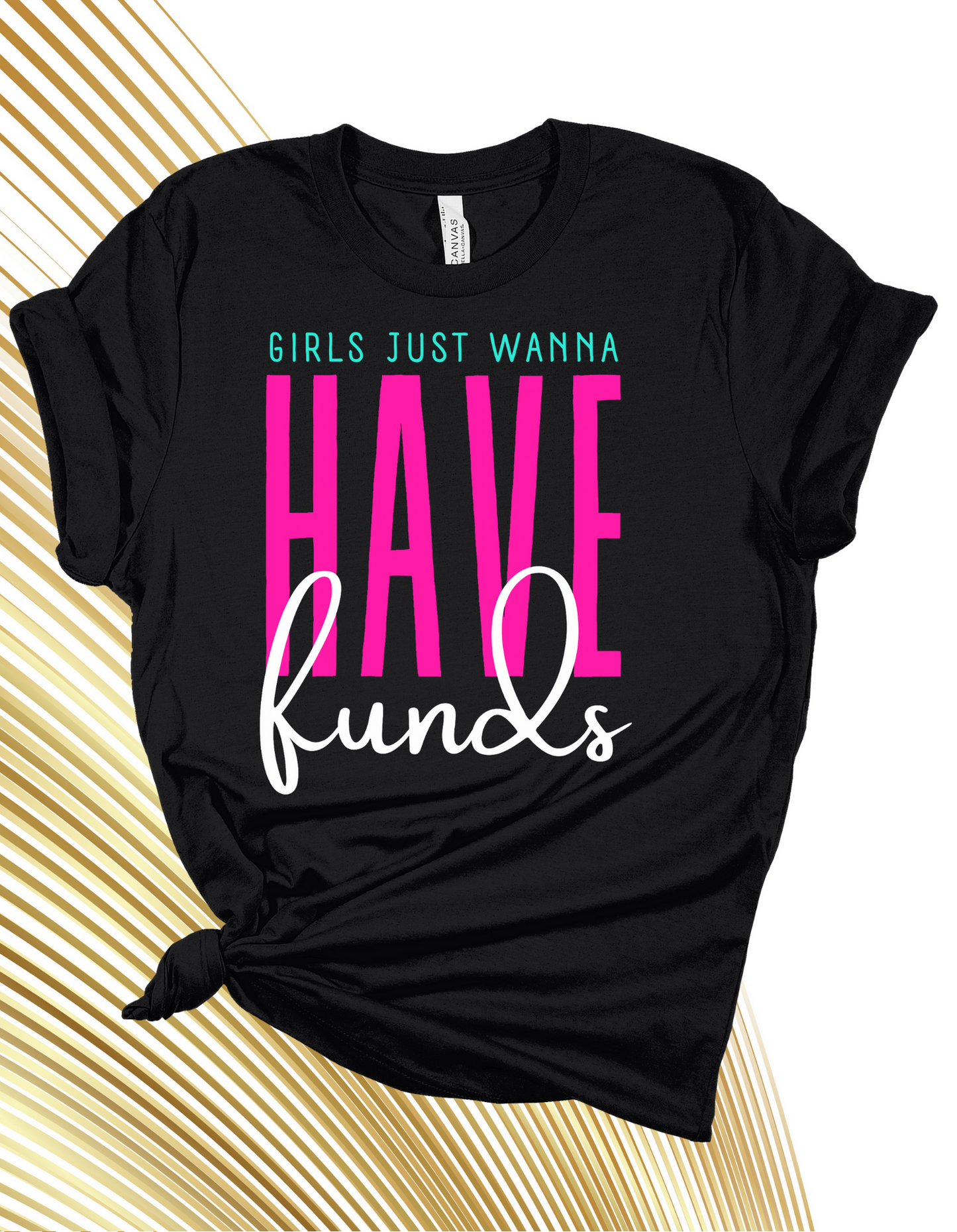 Girls Just Wanna Have Funds